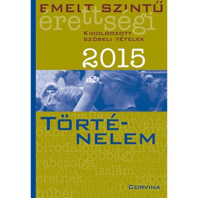 Emelt szintű &amp;eacute;retts&amp;eacute;gi 2015 - Kidolgozott sz&amp;oacute;beli t&amp;eacute;telek - T&amp;ouml;rt&amp;eacute;nelem foto