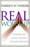 Real Worship: Playground, Battleground, or Holy Ground?