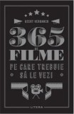 Cumpara ieftin 365 de filme pe care trebuie sa le vezi/Geert Verbanck
