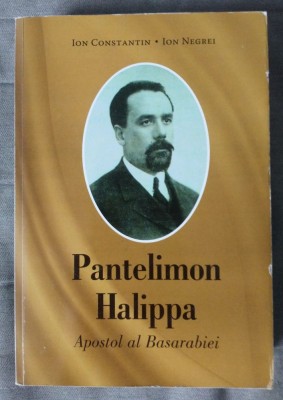 Ion Constantin; Ion Negrei - Pantelimon Halippa, apostol al Basarabiei foto