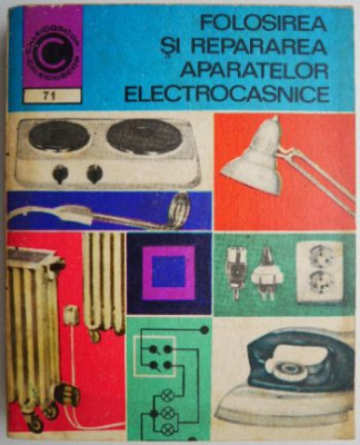 Folosirea si repararea aparatelor electrocasnice &amp;ndash; Gheorghe Muresanu foto