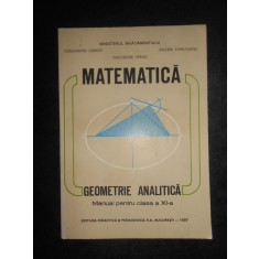 Constantin Udriste - Matematica. Geometrie analitica. Manual pentru clasa a XI-a