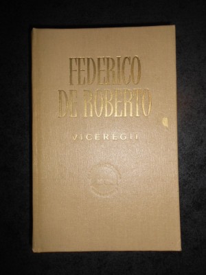 FEDERICO DE ROBERTO - VICEREGII (1965, Editie cartonata) foto