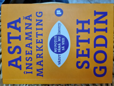Seth Godin Asta &amp;icirc;nseamnă marketing foto