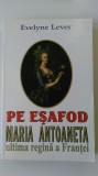 PE ESAFOD, MARIA ANTOANETA ULTIMA REGINA A FRANTEI - EVELYNE LEVER (5+1)5