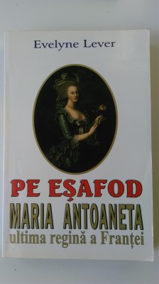 PE ESAFOD, MARIA ANTOANETA ULTIMA REGINA A FRANTEI - EVELYNE LEVER (5+1)5 foto