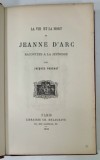 LA VIE ET LA MORT de JEANNE D &#039;ARC , racontees a la jeunesse par JACQUES PORCHAT , ILUSTRATA CU GRAVURI , 1882