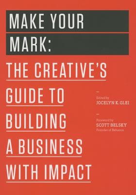Make Your Mark: The Creative&amp;#039;s Guide to Building a Business with Impact foto
