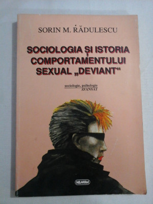 SOCIOLOGIA SI ISTORIA COMPORTAMENTULUI SEXUAL &amp;quot; DEVIANT&amp;quot; - Sorin M. RADULESCU foto