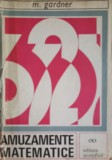 AMUZAMENTE MATEMATICE-MARTIN GARDNER-350744