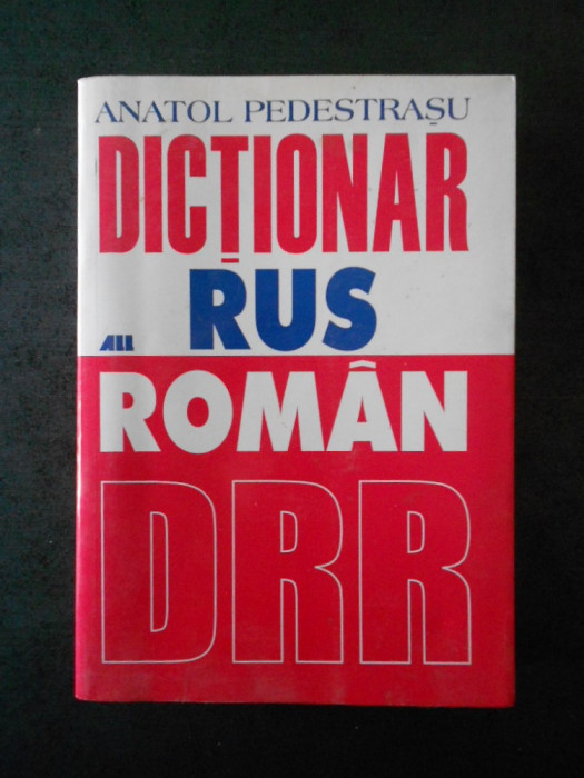 ANATOL PEDESTRASU - DICTIONAR RUS-ROMAN (1999)