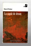 La capat de drum - Marcel Petrisor, Ed. Institutul European, 1997