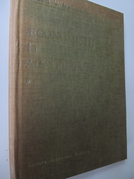 Economistii la academia Romana - Evocari si restituiri (vol. 1) - V. Malinschi