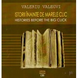 Valeriu Valegvi - Istorii inainte de marele clic/Histories before the big click - 136798