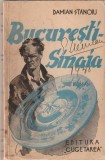 DAMIAN STANOIU - BUCURESTI - SINAIA ( 1938 )