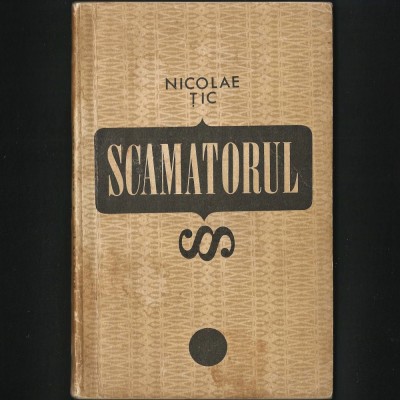 SCAMATORUL - NICOLAE ȚIC foto