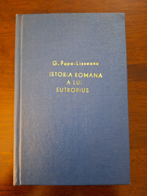 Istoria romana a lui Eutropius - G.Popa-Lisseanu foto