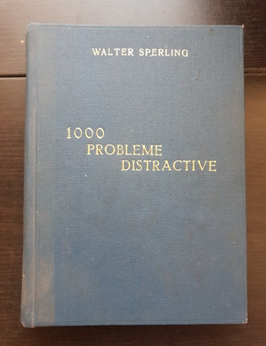 1000 PROBLEME DISTRACTIVE... pentru tineri și bătr&acirc;ni - Walter Sperling