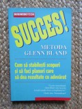 Succes! Metoda Glenn Bland. Cum sa stabilesti scopuri si sa faci planuri care sa dea rezultate cu adevarat