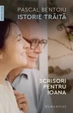 Cumpara ieftin Istorie traita. Scrisori pentru Ioana/Pascal Bentoiu