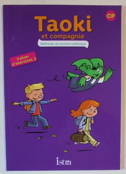 TAOKI ET COMPAGNIE , METHODE DE LECTURE SYLLABIQUE , CAHIER D &#039;EXERCICES 2 par ISABELLE CARLIER et ANGELIQUE LE VAN GONG , 2017
