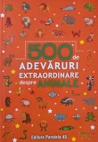 500 de adevaruri extraordinare despre animale