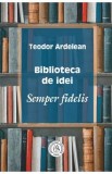Biblioteca de idei - Teodor Ardelean