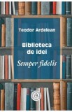 Biblioteca de idei - Teodor Ardelean