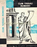 Cum Trăiau Rom&acirc;nii - Nicolae Lascu, Ed. Științifică 1965, 445 pagini, Istorie Universală