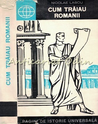 Cum Traiau Romanii - Nicolae Lascu