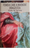 Femeia care a inventat dragostea - Guido de Verona