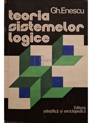 Gh. Enescu - Teoria sistemelor logice (Editia: 1976) foto
