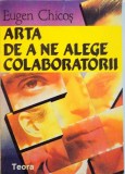ARTA DE A NE ALEGE COLABORATORII de EUGEN CHICOS, 1993