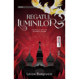 Regatul Luminilor - Leigh Bardugo. Ultimul volum din Trilogia Grisha