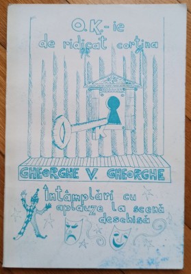 O.K.-ie de ridicat cortina - Gheorghe V. Gheorghe// dedicatie autor pentru Ion Caramitru foto