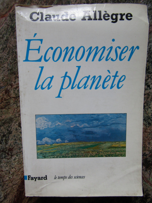 Economiser la planete - Claude All&egrave;gre