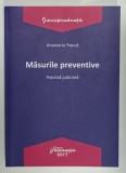 MASURILE PREVENTIVE , PRACTICA JUDICIARA de ANAMARIA TRANCA , 2017