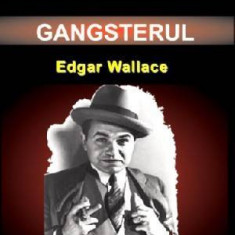 Gangsterul - Edgar Wallace