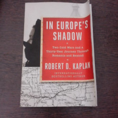 In Europe's Shadow - Robert D. Kaplan (carte in limba engleza)