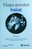 Tobias Wolff - Viata acestui baiat. Memorii