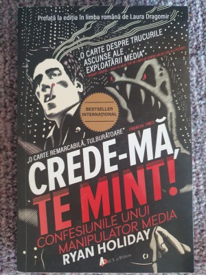 Crede-mă, te mint! Confesiunile unui manipulator media, Ryan Holiday, 2018, 352 foto