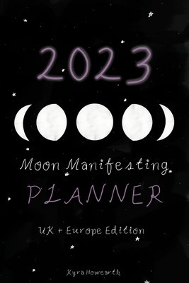 2023 Moon Manifesting Planner (UK/Europe Edition): Manifest your 2023 goals with the moon foto