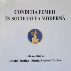 CONDITIA FEMEII IN SOCIETATEA MODERNA-CATALIN TURLIUC, M.N. TURLIUC