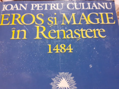 EROS SI MAGIE IN RENASTERE 1484 - IOAN PETRU CULIANU, ED NEMIRA 1994,464 PAG foto