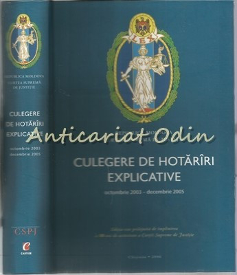 Culegere De Hotarari Explicative Octombrie 2003-Decembrie 2005 - Tiraj: 1000 Ex