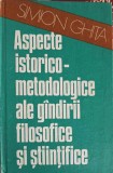 ASPECTE ISTORICO-METODOLOGICE ALE GANDIRII FILOSOFICE SI STIINTIFICE-SIMION GHITA-248519