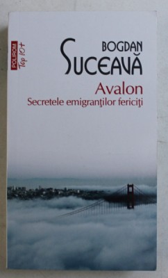 AVALON , SECRETELE EMIGRANTILOR FERICITI de BOGDAN SUCEAVA , 2019 foto