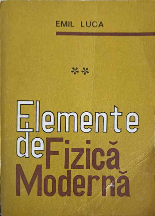 ELEMENTE DE FIZICA MODERNA VOL.2-EMIL LUCA