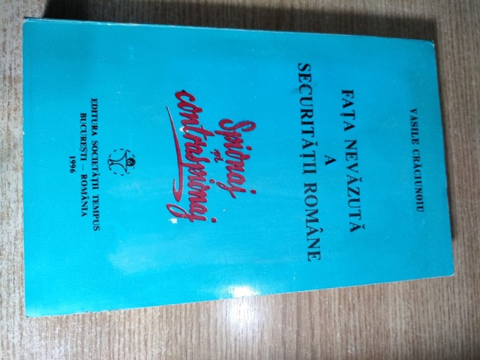 Fata nevazuta a Securitatii romane - Prof. colonel (r) Vasile Craciunoiu (Editura Tempus Romania, 1996)