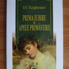 Ivan Sergheievici Turgheniev - Prima iubire. Apele primaverii (editie de lux)